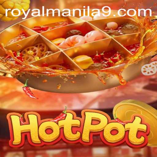 Discover the Thrilling World of Hotpot: A Royal Manila Adventure